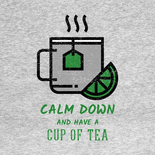 Calm Down And Have A Cup Of Tea by Tea Shirt Store